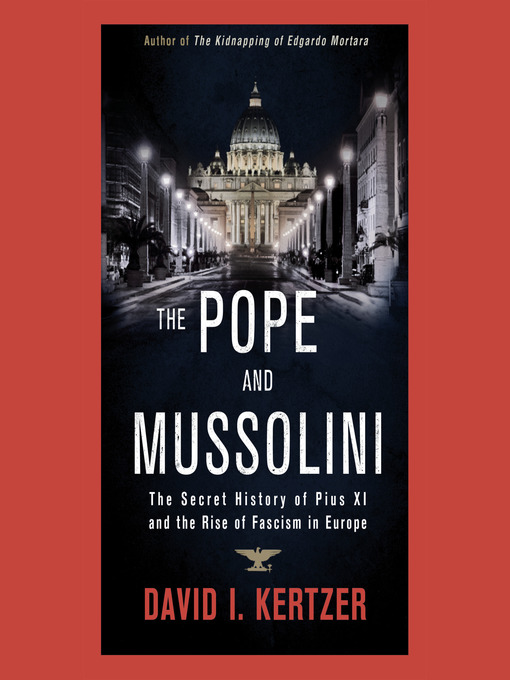 Title details for The Pope and Mussolini by David I. Kertzer - Available